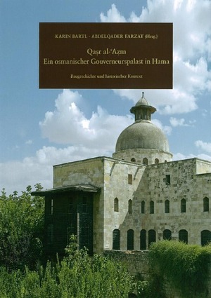 ISBN 9783805346696: Qasr al-'Azm - Ein osmanischer Gouverneurspalast in Hama