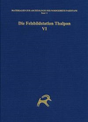 ISBN 9783805347501: Die Felsbildstation Thalpan VI - Kataloge Ba Das, Ba Das Ost, Gali, Gukona, Mostar Nala,Ke Ges, Ame Ges und Drang Das