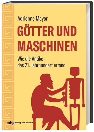 ISBN 9783805352260: Götter und Maschinen - Wie die Antike das 21. Jahrhundert erfand