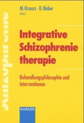 gebrauchtes Buch – krausz, michael / naber – integrative schizophrenietherapie. behandlungsphilosophie und interventionen