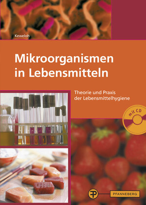 ISBN 9783805707831: Mikroorganismen in Lebensmitteln: Theorie und Praxis der Lebensmittelhygiene