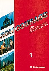 gebrauchtes Buch – Bon Courage / Eine Sprachkursreise durch Frankreich: Bon Courage, Bd.1, Begleitbuch: Lektion 1-13