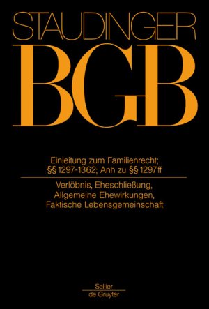 ISBN 9783805910392: J. von Staudingers Kommentar zum Bürgerlichen Gesetzbuch mit Einführungsgesetz... / Einleitung zum Familienrecht; §§ 1297-1362; Anhang zu §§ 1297 ff. - (Verlöbnis, Eheschließung, allgemeine Ehewirkungen, Faktische Lebensgemeinschaft)