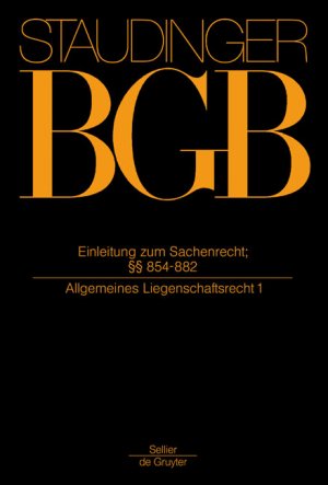 ISBN 9783805910514: J. von Staudingers Kommentar zum Bürgerlichen Gesetzbuch mit Einführungsgesetz... / Einleitung zum Sachenrecht; §§ 854-882 - (Allgemeines Liegenschaftsrecht 1)