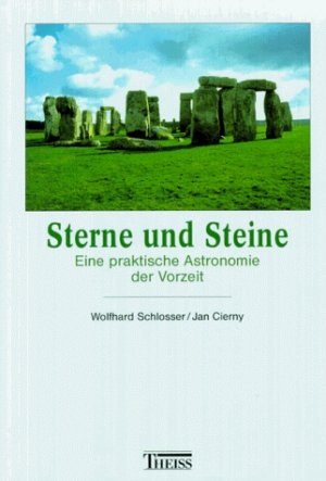 ISBN 9783806213188: Sterne und Steine Eine praktische Astronomie der Vorzeit [Gebundene Ausgabe] Archäoastronomie Archäoastronom Astro-Archäologie Wolfhard Schlosser (Autor), Jan Cierny (Autor) Der Astronom Wolfhard Schl