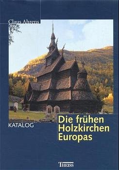 gebrauchtes Buch – Claus Ahrens – Die frühen Holzkirchen Europas     Buch I (nicht Katalog)