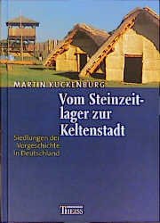 ISBN 9783806214468: Vom Steinzeitlager zur Keltenstadt – Siedlungen der Vorgeschichte in Deutschland