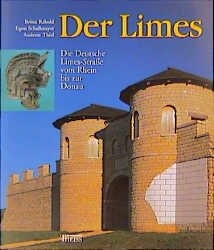 ISBN 9783806214611: Der Limes - Die Deutsche Limes-Strasse vom Rhein bis zur Donau