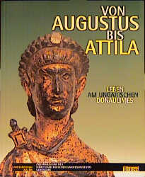 ISBN 9783806215410: Von Augustus bis Attila – Leben am ungarischen Donaulimes