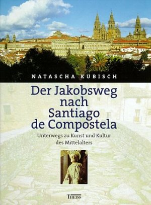 ISBN 9783806216752: Der Jakobsweg nach Santiago de Compostela - Unterwegs zu Kunst und Kultur des Mittelalters