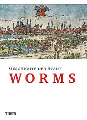 ISBN 9783806216790: Geschichte der Stadt Worms