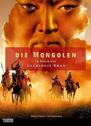 ISBN 9783806219401: Die Mongolen – Im Reich des Dschingis Khan