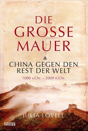 gebrauchtes Buch – Julia Lovell – Die Große Mauer - China gegen den Rest der Welt. 1000 v. Chr. - 2000 n. Chr.