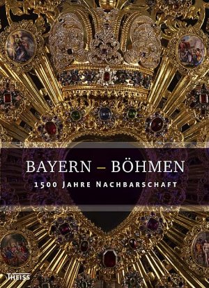 ISBN 9783806220988: Bayern - Böhmen. 1500 Jahre Nachbarschaft