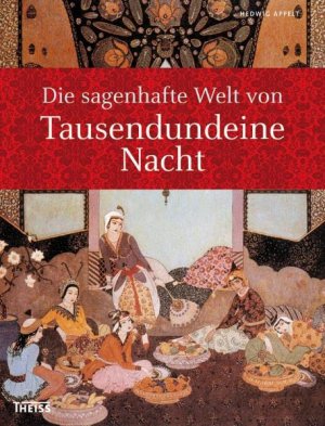 ISBN 9783806223057: Die sagenhafte Welt von Tausendundeine (1001) Nacht