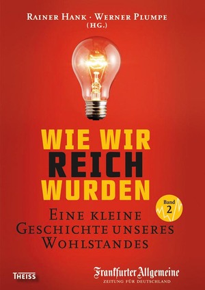 ISBN 9783806227703: Wie wir reich wurden. Band 2: Eine kleine Geschichte unseres Wohlstandes