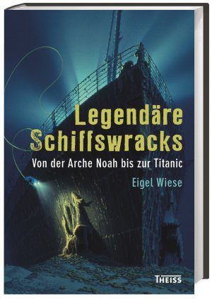 ISBN 9783806228434: Legendäre Schiffswracks - Von der Arche Noah bis zur Titanic