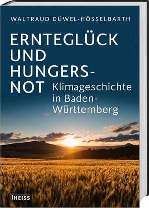 ISBN 9783806230253: Ernteglück und Hungersnot - Klimageschichte in Baden-Württemberg