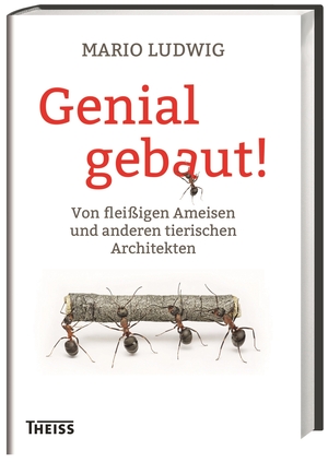 ISBN 9783806231458: Genial gebaut! – Von fleißigen Ameisen und anderen tierischen Architekten