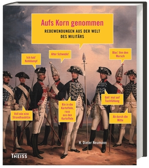 ISBN 9783806233667: Aufs Korn genommen - Redewendungen aus der Welt des Militärs