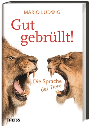 ISBN 9783806234831: Gut gebrüllt! - Die Sprache der Tiere