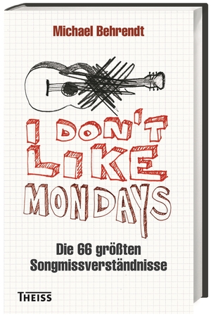 ISBN 9783806234855: I don´t like Mondays - Die 66 größten Songmissverständnisse