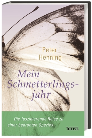 gebrauchtes Buch – Peter Henning – Mein Schmetterlingsjahr: Ein Reisebericht ein Reisebericht