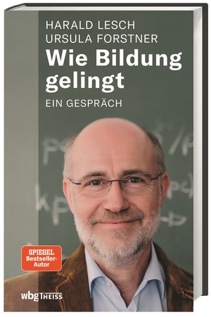 gebrauchtes Buch – Lesch, Harald und Ursula Forstner – Wie Bildung gelingt Ein Gespräch