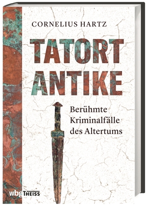 ISBN 9783806241785: Tatort Antike - Berühmte Kriminalfälle des Altertums