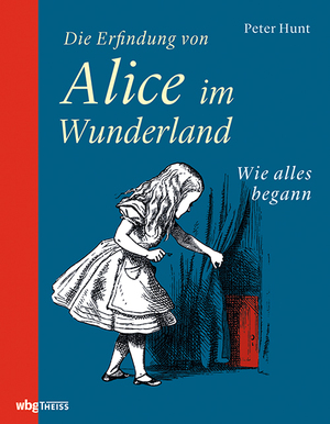 ISBN 9783806242645: Die Erfindung von Alice im Wunderland - Wie alles begann