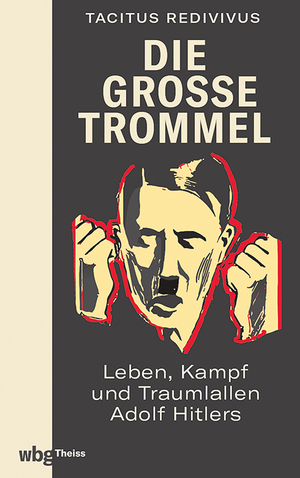 ISBN 9783806244908: Die große Trommel: Leben, Kampf und Traumlallen Adolf Hitlers