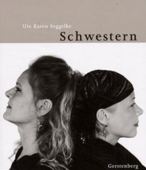 gebrauchtes Buch – Seggelke, Ute Karen – Schwestern - 30 Porträts in Bild und Text