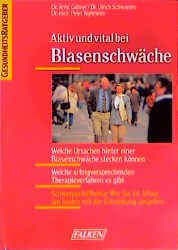 ISBN 9783806821017: Aktiv und vital bei Blasenschwäche – Welche Ursachen hinter einer Blasenschwäche stecken können. Wie Sie im Alltag am besten mit der Erkrankung umgehen. Welche erfolgsversprechenden Therapieverfahren es gibt