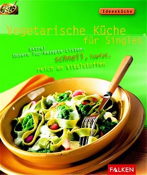 ISBN 9783806828320: Vegetarische Küche für  Singles schnell, low, reich an Vitalstoffen