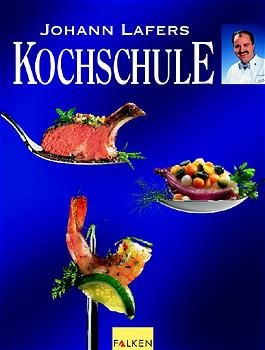 gebrauchtes Buch – Johann Lafers Kochschule Lafer – Johann Lafers Kochschule Lafer, Johann