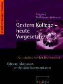 ISBN 9783806874662: Gestern Kollege - heute Vorgesetzter (So schaffen Sie den Rollentausch)