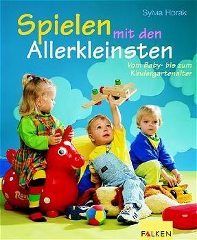 ISBN 9783806875072: Spielen mit den Allerkleinsten. Vom Baby- bis zum Kindergartenalter