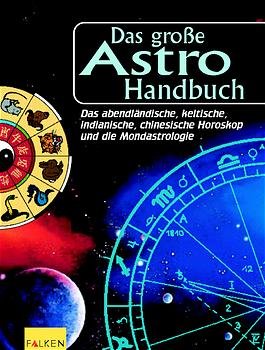 ISBN 9783806875218: Das große Astro-Handbuch. Das abendländische, keltische, indianische, chinesische Horoskop und die Mondastrologie.