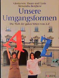 gebrauchtes Buch – von Thurn und Taxis – Unsere Umgangsformen. Die Welt der guten Sitten von A - Z