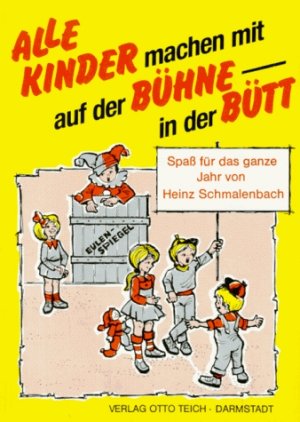 ISBN 9783806902860: Alle Kinder machen mit, auf der Bühne - in der Bütt - Spass für das ganze Jahr für Kinder zwischen 6 und 14 Jahren