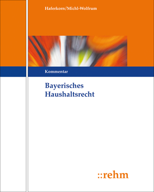 ISBN 9783807300269: Bayerisches Haushaltsrecht – Bayerische Haushaltsordnung mit einschlägigen Rechts- und Verwaltungsvorschriften für den Bayerischen Staatshaushalt