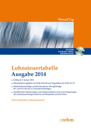 ISBN 9783807304588: Lohnsteuertabelle 2014 Monat/Tag - Solidaritätszuschläge und Kirchensteuer-Abzugsbeträge (8% und 9%), mit bis zu 3 Kinderfreibeträgen, ausführliche Erläuterungen mit Beispielen aus der Praxis