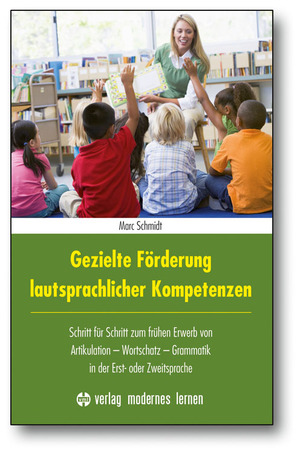 ISBN 9783808006948: Gezielte Förderung lautsprachlicher Kompetenzen - Schritt für Schritt zum frühen Erwerb von Artikulation - Wortschatz - Grammatik in der Erst- oder Zweitsprache