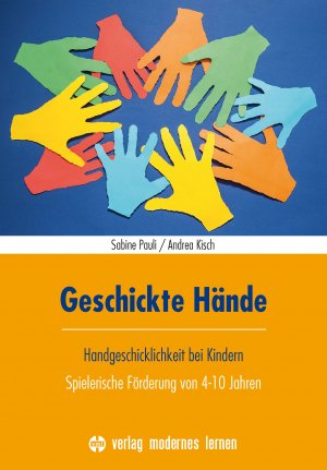 ISBN 9783808008744: Geschickte Hände - Handgeschicklichkeit bei Kindern - Spielerische Förderung von 4-10 Jahren