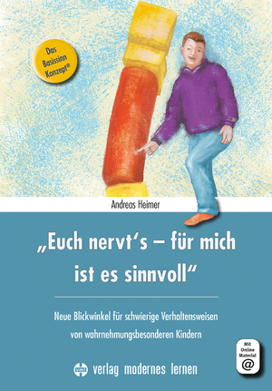 ISBN 9783808009161: "Euch nervt's - für mich ist es sinnvoll" - neue Blickwinkel für schwierige Verhaltensweisen von wahrnehmungsbesonderen Kindern : das Basissinn-Konzept