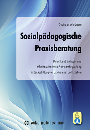 gebrauchtes Buch – Sabine Smuda-Dresen – Sozialpädagogische Praxisberatung - Didaktik und Methodik einer reflexionsorientierten Praxisnachbesprechung in der Ausbildung von Erzieherinnen und Erziehern