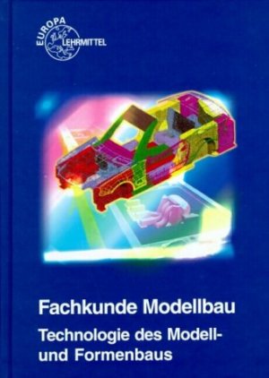 ISBN 9783808512449: Fachkunde Modellbau – Technologie des Modell- und Formenbaus