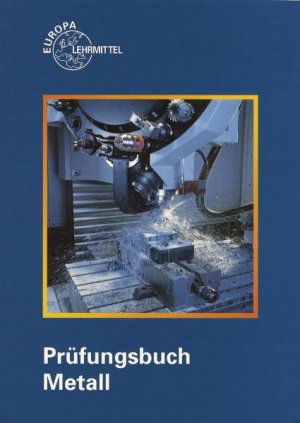 ISBN 9783808512579: Prüfungsbuch Metall. Technologie - Technische Mathematik - Technische Kommunikat