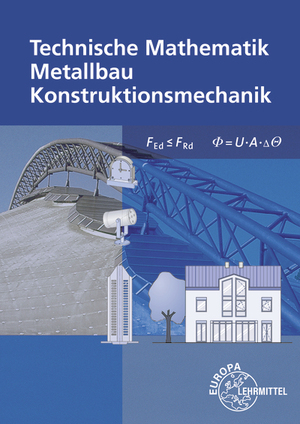 ISBN 9783808516447: Technische Mathematik Metallbau Konstruktionsmechanik – mit Formelsammlung