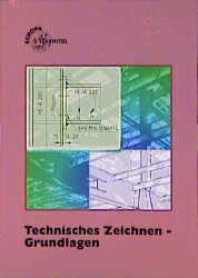 gebrauchtes Buch – Technisches Zeichnen - Grundlagen – Technisches Zeichnen - Grundlagen, Bd.1